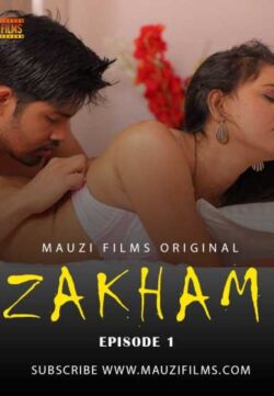 Zakham 2020 S01EP01 Mauzi Films Originals Hindi Web Series 720p HDRip 145MB